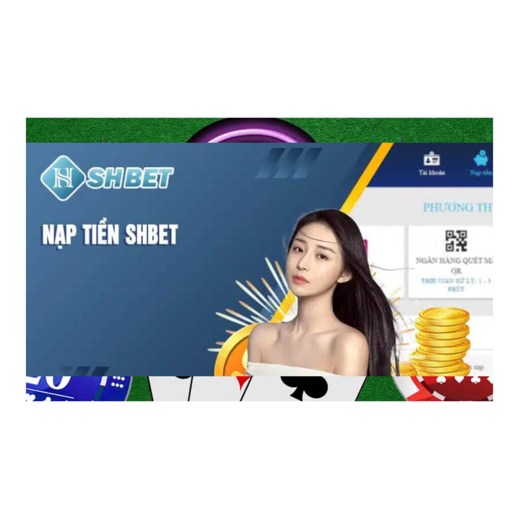 Nạp Tiền SHBET Hướng Dẫn Chi Tiết và Tối Ưu Nhất